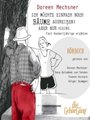cover image of Ich möchte einfach noch Bäume ausreißen! Aber nur kleine.